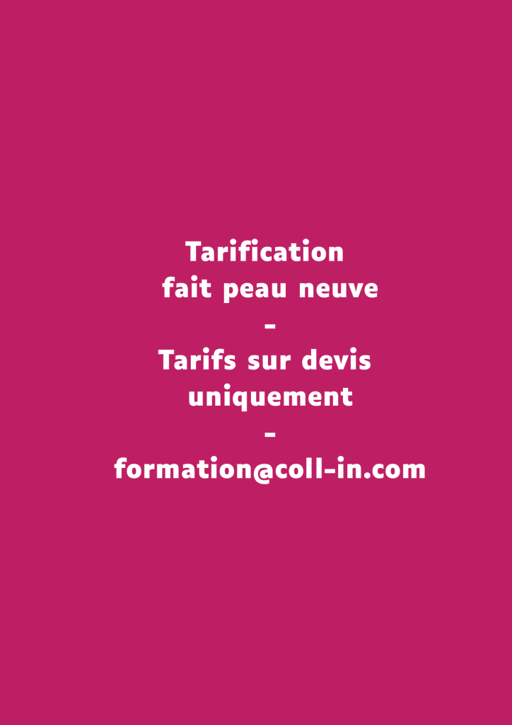 Tarification en cours de réajustement. contacter le pole formation pour une tarification sur devis uniquement. adresse mail formation@coll-in.org